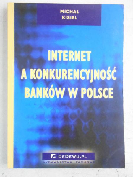 Kisiel Michał - Internet a konkurencyjność banków w Polsce