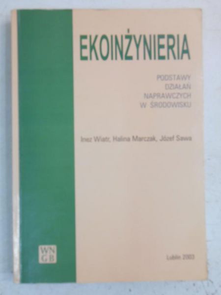 Ekoinżynieria. Podstawy działań naprawczych w środowisku