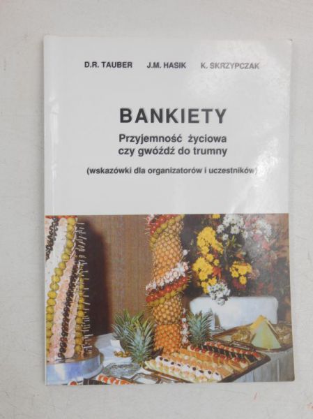 Bankiety. Przyjemność życiowa czy gwóźdź do trumny (wskazówki dla organizatorów i uczestników)