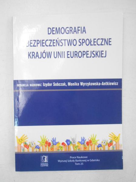 Sobczak Izydor (red.) - Demografia i bezpieczeństwo społeczne krajów Unii Europejskiej