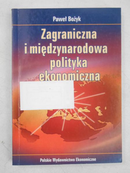 Bożyk Paweł - Zagraniczna i międzynarodowa polityka ekonomiczna