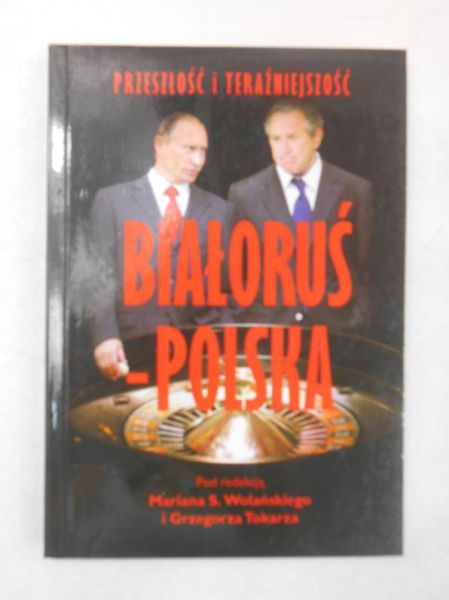 Przeszłość i teraźniejszość, Białoruś-Polska