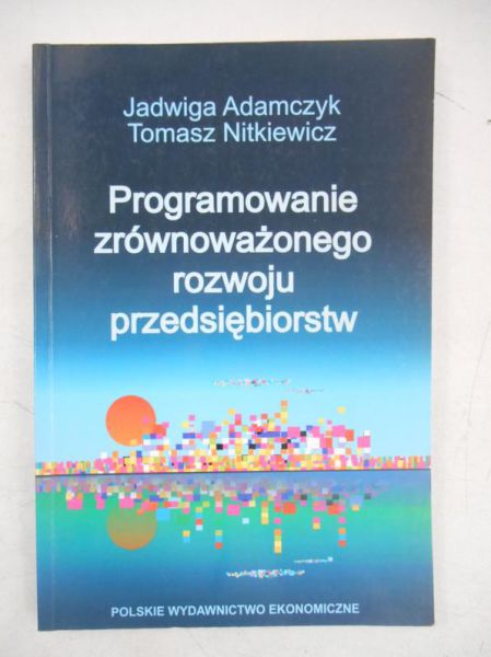 Adamczyk Jadwiga - Programowanie zrównoważonego rozwoju przedsiębiorstw