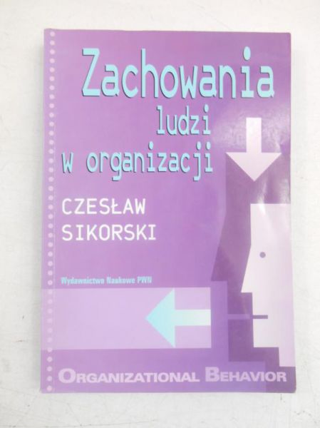 Sikorski Czesław - Zachowania ludzi w organizacji
