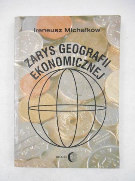 Michałków Ireneusz - Zarys geografii ekonomicznej