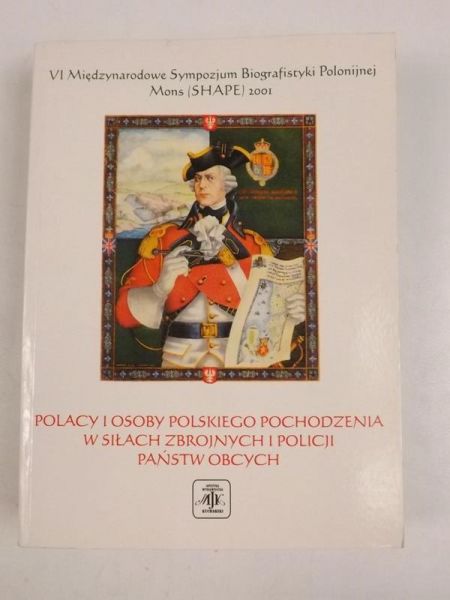 Judycka Anna (red.) - Polacy i osoby polskiego pochodzenia w siłach zbrojnych i policji państw obcych