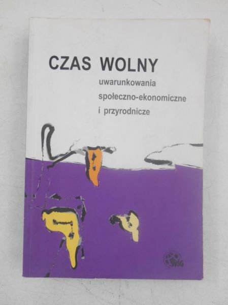Czas wolny. Uwarunkowania społeczno-ekonomiczne i przyrodnicze