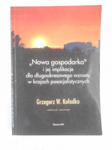 Kołodko Grzegorz W. - ,,Nowa gospodarka" i jej implikacje dla długookresowego wzrostu w krajach posocjalistycznych