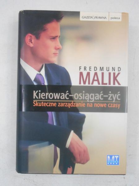 Kierować-osiągnąć-żyć. Skuteczne zarządzanie na nowe czasy