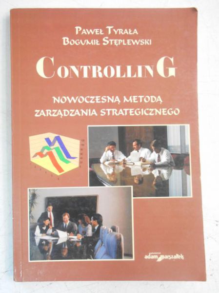 Controlling. Nowoczesna metoda zarządzania strategicznego