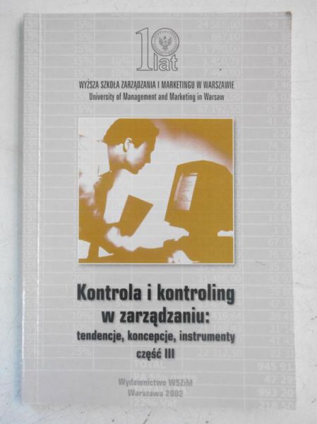 Kuc Bolesław Rafał (red.) - Kontrola i kontroling w zarządzaniu: tendencje, koncepcje, instrumenty, część III