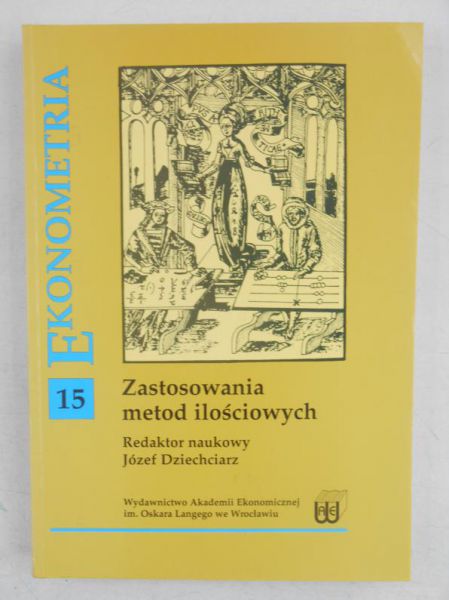 Dziechciarz Józef (red.) - Zastosowania metod ilościowych. Ekonometria 15