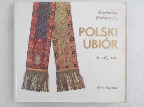 Bartkiewicz Magdalena - Polski ubiór do 1864 roku