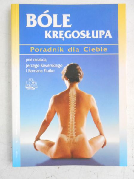 Kiwerski Jerzy (red.) - Bóle kręgosłupa. Poradnik dla Ciebie