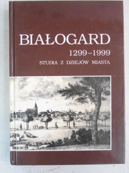 Białogard 1299-1999. Studia z dziejów miasta