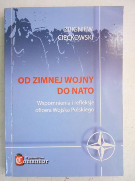 Ciećkowski Zbigniew - Od zimnej wojny do NATO