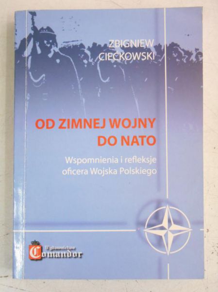 Ciećkowski Zbigniew - Od zimnej wody do NATO