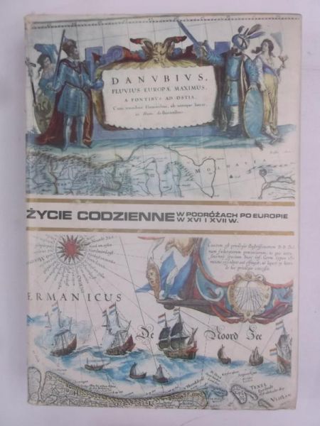 Mączak Antoni - Życie codzienne w podróżach po Europie w XVI i XVII w.