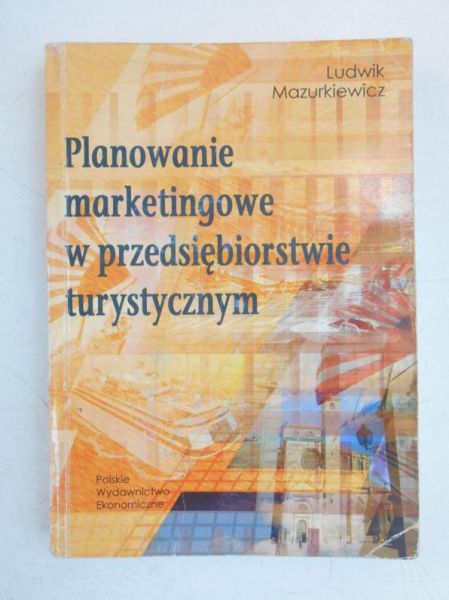 Mazurkiewicz Ludwik - Planowanie marketingowe w przedsiębiorstwie turystycznym