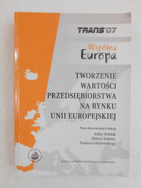 Brdulak Halina (red.) - Tworzenie wartości przedsiębiorstwa na rynku Unii Europejskiej