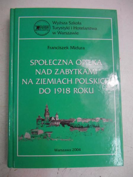 Społeczna opieka nad zabytkami na ziemiach polskich do 1918 roku