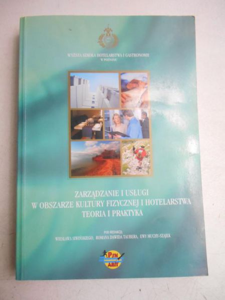 Zarządzanie i usługi w obszarze kultury fizycznej i hotelarstwa. Teoria i praktyka