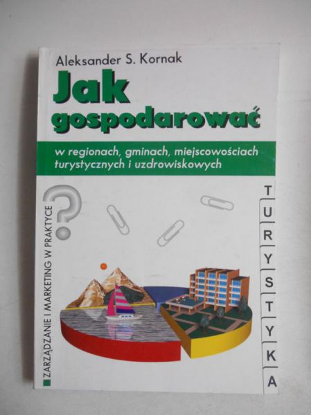Jak gospodarować w regionach, gminach, miejscowościach turystycznych i uzdrowiskowych