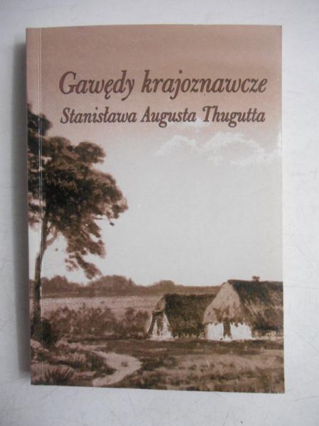 Marcinkowska Ewa (opr.) - Gawędy krajoznawcze Stanisława Augusta Thugutta