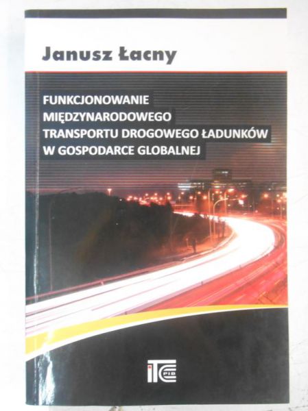 Funkcjonowanie międzynarodowego transportu drogowego ładunków w gospodarce globalnej