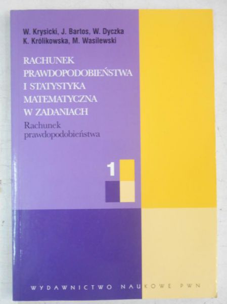 Rachunek prawdopodobieństwa i statystyka matematyczna w zadaniach