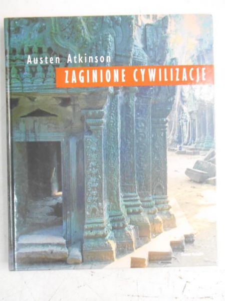 Atkinson Austen - Zaginione cywilizacje