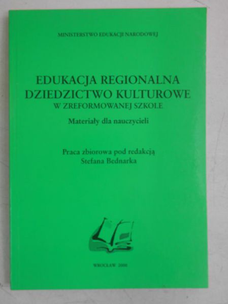 Edukacja regionalna. Dziedzictwo kulturowe w zreformowanej szkole