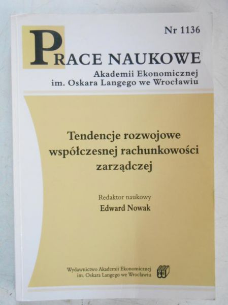 Nowak Edward (red.) - Tendencje rozwojowe współczesnej rachunkowości zarządczej