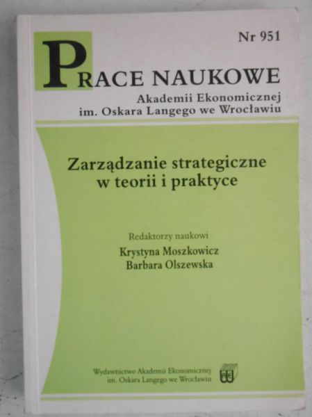 Moszkowicz Krystyna (red.) - Zarządzanie strategiczne w teorii i praktyce
