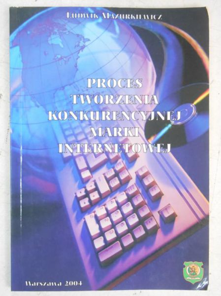 Mazurkiewicz Ludwik  - Proces tworzenia konkurencyjnej marki internetowej