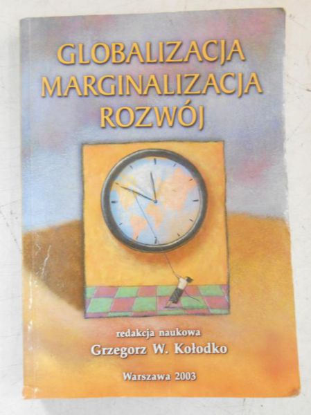 Kołodko Grzegorz W. (red.) - Globalizacja, marginalizacja, rozwój