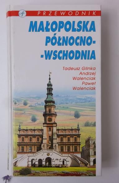 Glinka Tadeusz - Małopolska Północno-Wschodnia. Przewodnik