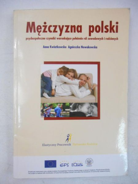 Mężczyzna polski: psychospołeczne czynniki warunkujące pełnienie ról zawodowych i rodzinnych