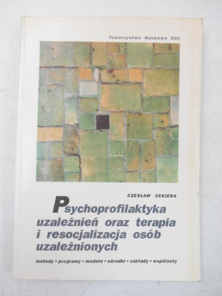 Psychoprofilaktyka uzależnień oraz terapia i resocjalizacja osób uzależnionych