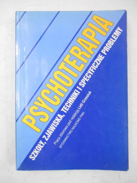 Psychoterapia- szkoły, zjawiska, techiniki i specyficzne problemy