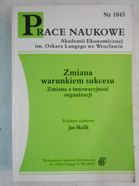 Zmiana warunkiem sukcesu. Zmiana a innowacyjność organizacji