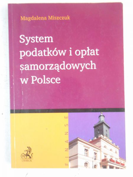 Miszczuk Magdalena - System podatków i opłat samorządowych w Polsce