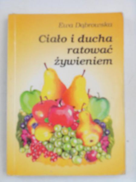 Ciało i ducha ratować żywieniem