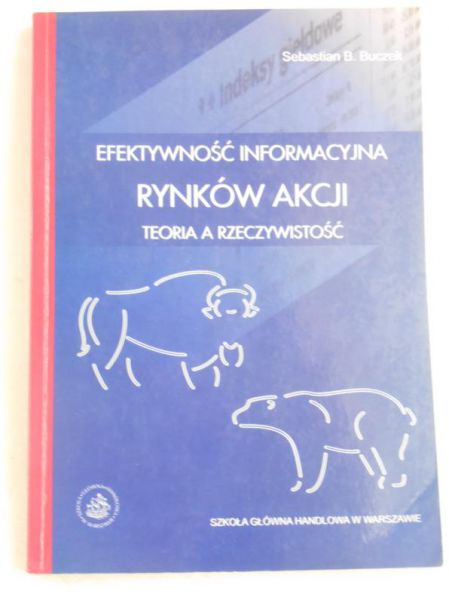 Efektywność informacyjna rynków akcji. Teoria a rzeczywistość