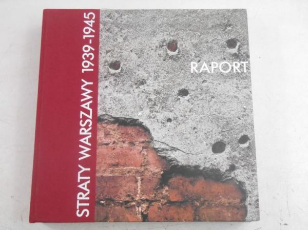 Gałkowski Adam (red.) - Straty Warszawy 1939-1945. Raport