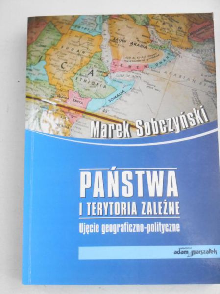 Sobczyński Marek - Państwa i terytoria zależne. Ujęcie geograficzno-polityczne
