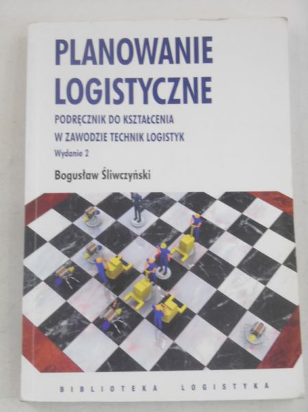 Planowanie logistyczne. Podręcznik do kształcenia w zawodzie technik logistyk