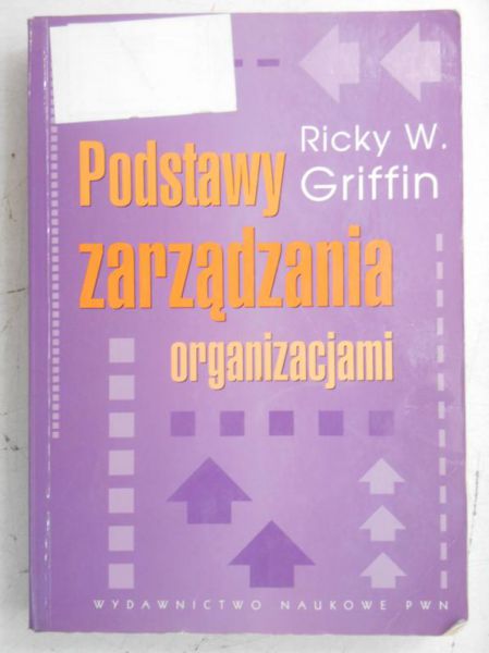 Griffin Ricky W. - Podstawy zarządzania organizacjami