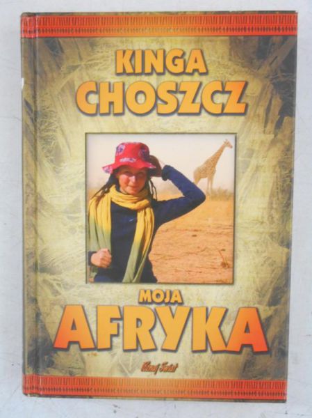 Choszcz Kinga - Moja Afryka