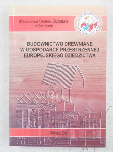 Budownictwo drewniane w gospodarce przestrzennej europejskiego dziedzictwa